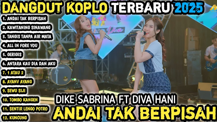 ANDAI TAK BERPISAH, Kawitaning Sinawang - DIKE SABRINA Feat. DIVA HANI | BINTANG FORTUNA FULL ALBUM