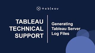 How to Generate Tableau Server Log Files For Support