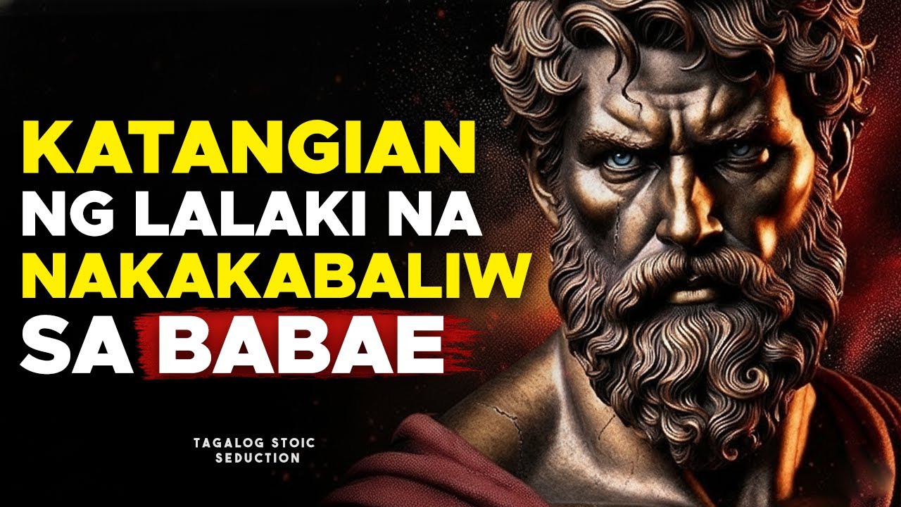 Mga Katangian ng Lalaki na Hindi Kayang Kalimutan ng Babae | Tagalog Stoicism