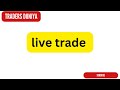 Live trade on 14  5  2024