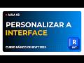 Aula 02 - Como personalizar a Interface do Revit