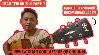 REVIEW GITAR CORT AF510E OP ORIGINAL ~ GITAR TERLARIS DAN REKOMENDED TAHUN 2024