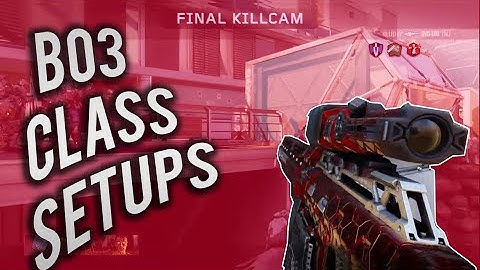 BO3 Class Setups w/Shots! (100 sub special!!)