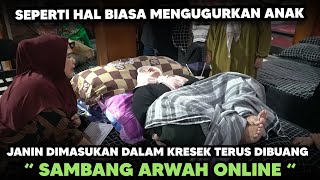 SAMBANG ARWAH KEDUA ORANG TUA - SIKSA KUBUR AHLI MENGGUGURKAN KANDUNGAN