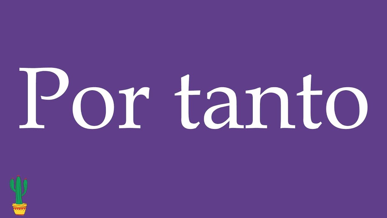 How to Pronounce ''Por tanto'' (Therefore) Correctly in Spanish 🇲🇽