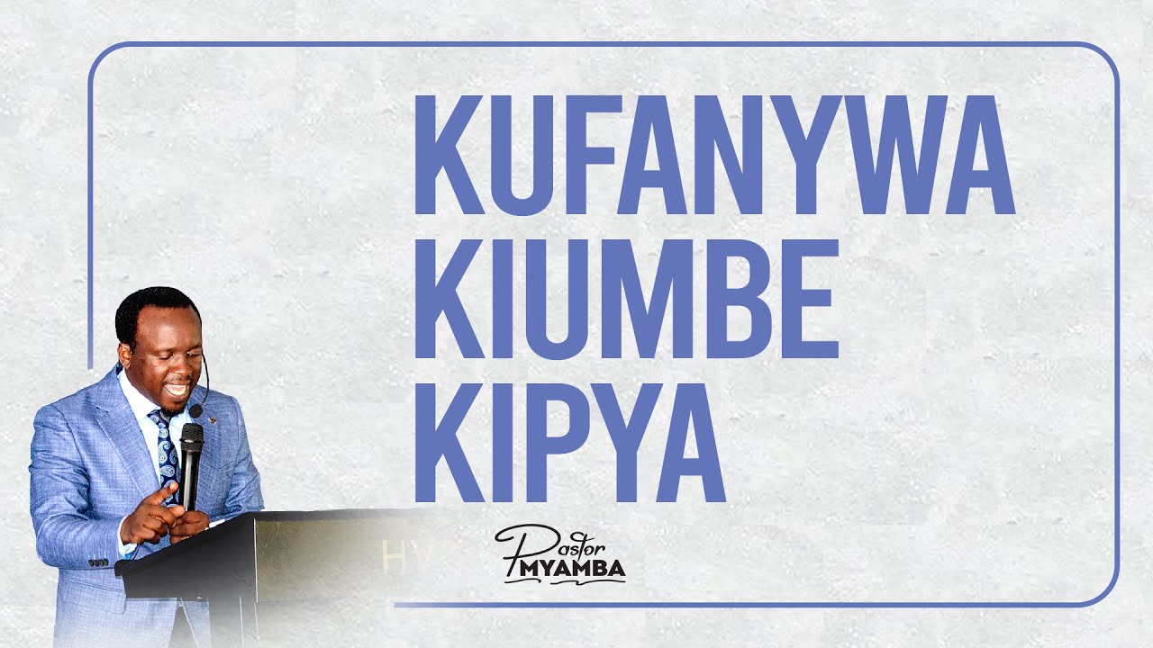 KUFANYWA KIUMBE KIPYA - pastor Myamba