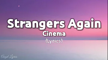 Strangers Again Lyrics by Cinema