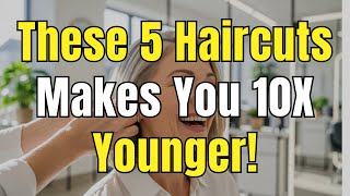 5 Haircuts That Will Make You Look 10 Years YOUNGER - Perfect For Women Over 60