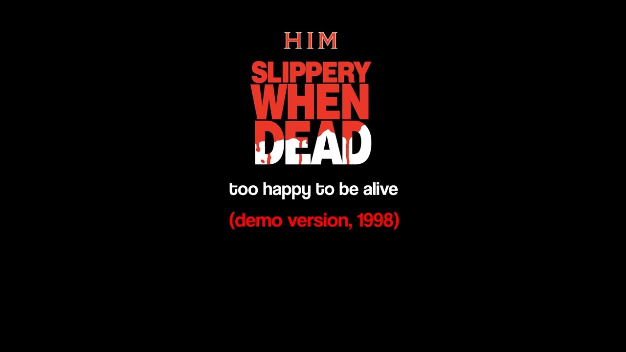 HIM | too happy to be alive (Slippery When Dead/1998)