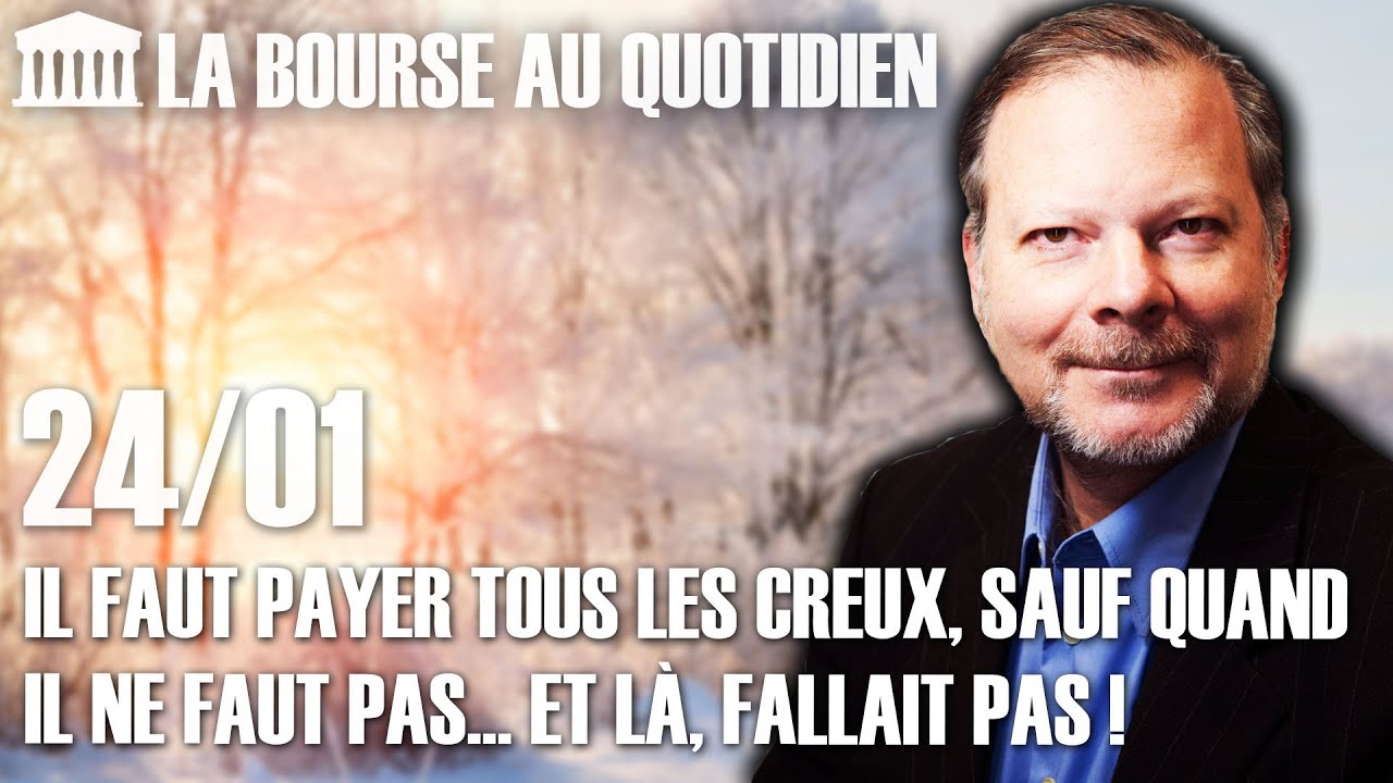 Bourse au Quotidien -  Il faut payer tous les creux, sauf quand il ne faut pas... Et là, fallait pas