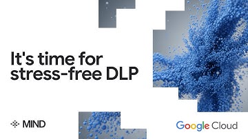 Stress-Free DLP for the AI Era: Autonomous Data Security with MIND on Google Cloud