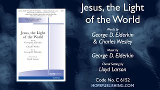 Video thumbnail of "Jesus the Light of the World - Arr. Lloyd Larson"