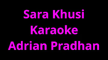 Sara Khusi Karaoke Adrian Pradhan