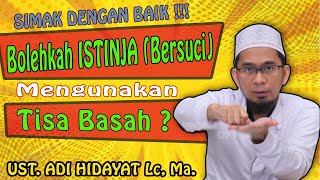 🔴 Bolehkah ISTINJA (Bersuci) Mengunakan Tisa Basah ? - Ceramah Tanya Jawab Adi Hidayat Terbaru