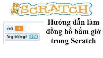SCRATCH- Hướng dẫn làm đồng hồ bấm giờ chuẩn trong các Game.