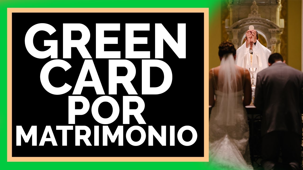 Green Card Por Matrimonio Obtener La Green Card Cuando Te Casas YouTube