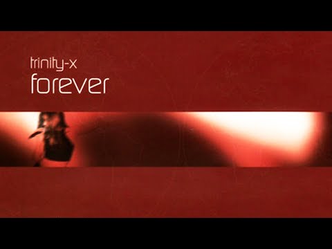 Trinity X - Forever (Alex K Mix)