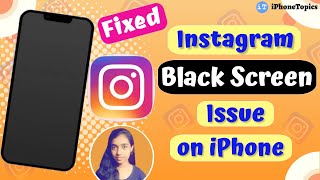 Instagram Black Screen Issue on iPhone (Fixed)