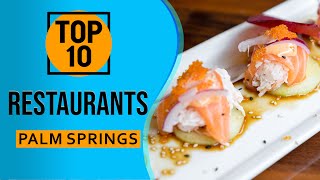 Top 10 Best Restaurants in Palm Springs, California