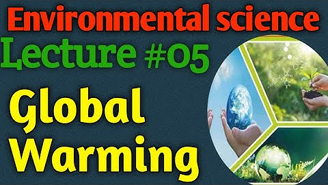 Environmental Science | Lecture #05 - Global Warming for CSS UPSC PMS