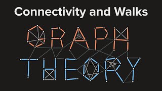 Graph Theory 07: Connectivity and Walks