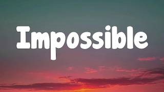 James Arthur - Impossible (Lyrics)