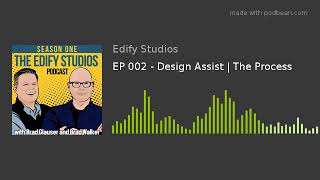 EP 002 - Design Assist | The Process