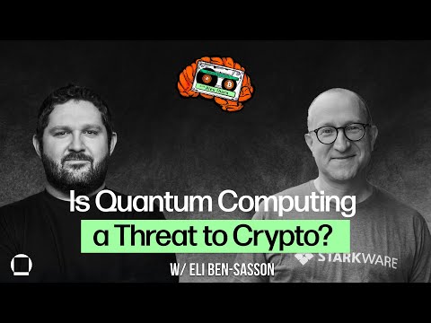 Is Quantum Computing a Threat to Crypto? With Eli Ben-Sasson