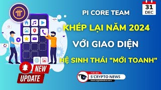 [5 Phút Crypto] - Pi Core Team khép lại năm 2024 với giao diện Hệ sinh thái "mới toanh"