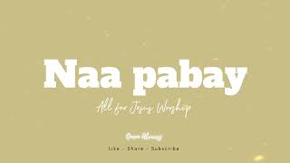 Naa pabay by: All for Jesus Worship | Christian Song Lyrics