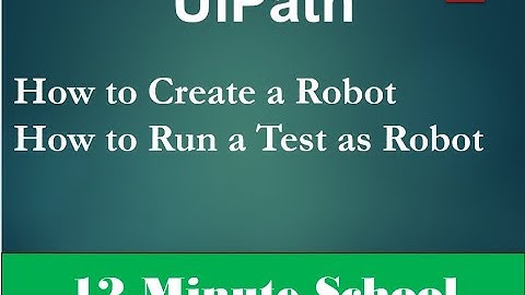 UiPath | Creating a Robot and Running a test as a Robot