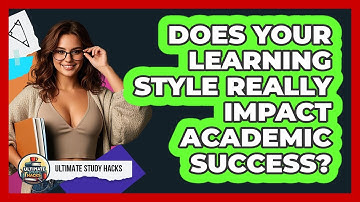 Does Your Learning Style Really Impact Academic Success? - Ultimate Study Hacks