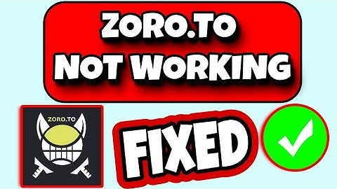 How To Fix Zoro.to Is Not Working Error