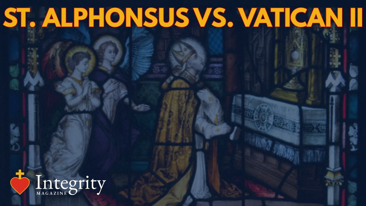 St. Alphonsus Liguori vs. Vatican II: Modernist Infiltrators Exposed