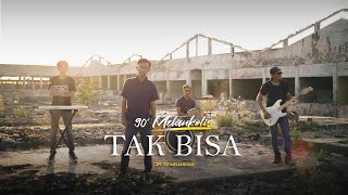 90' Melankolis - Tak Bisa