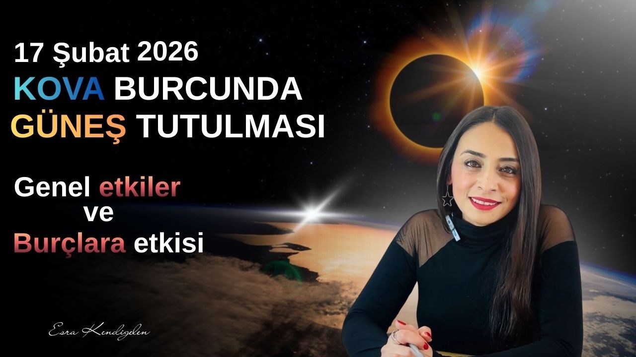 17 Şubat Kova Burcunda Güneş Tutulması/Genel ve Burçlara etkisi
