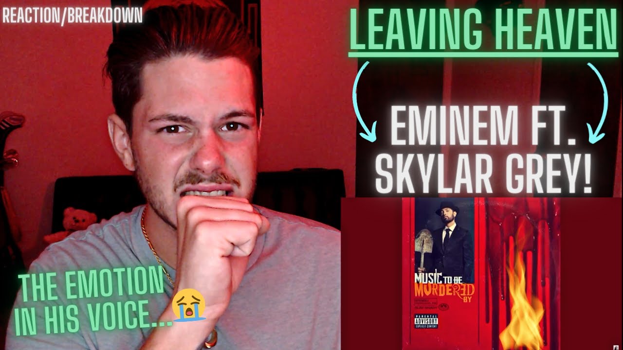 LEAVING HEAVEN - EMINEM FT. SKYLAR GREY! Reaction/Breakdown. MTBMB! Really enjoyed this track!