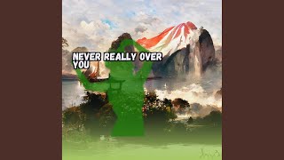 Download lagu Never Really Over You