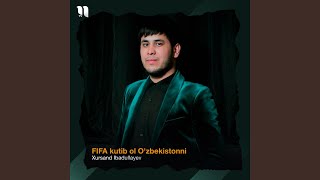 FIFA kutib ol O'zbekistonni - Xursand Ibadullayev