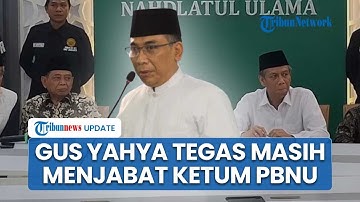 Tolak Isu Pemakzulan, Gus Yahya Cholil Staquf Tegaskan Masih Menjabat sebagai Ketua Umum PBNU
