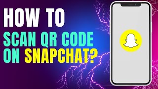How to Scan QR Code on Snapchat