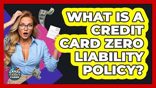 What Is A Credit Card Zero Liability Policy? - Crazy About Credit Cards