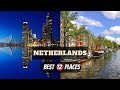 Top 12 Amazing Places To Travel In Netherlands | Netherlands Travel Guide