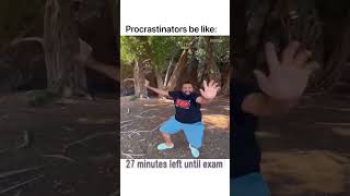 Procrastinators Be Like