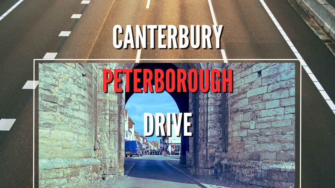 Canterbury - Peterborough England Drive | A28-A2-M2-M25-M11-A14-A1 | August 2023