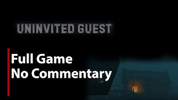 Uninvited Guest | Full Game | No Commentary
