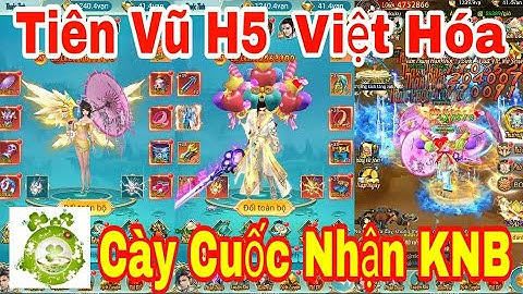 Tiên Vũ H5 Việt Hóa Khai Mở Sever 10 Hôm Nay! Free Full CODE + Cày Cuốc Nhận Lượng Lớn KNB Mỗi Ngày