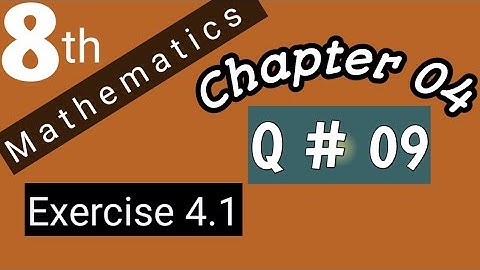 Class 8 Maths Ch # 4 | Ex. 4.1| Q # 09 | AHMED JAMIL