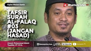 Kajian Malam Kamis : Tafsir Surah Al Falaq #03 (Jangan Hasad) - Ustadz M Abduh Tuasikal