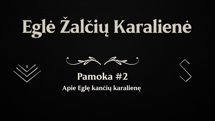Eglės Žalčių karalienės pamokos. #2. Apie Eglę Kančių karalienę.